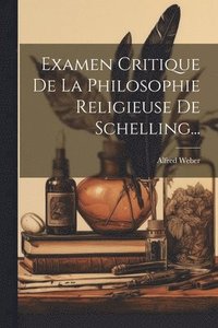 bokomslag Examen Critique De La Philosophie Religieuse De Schelling...