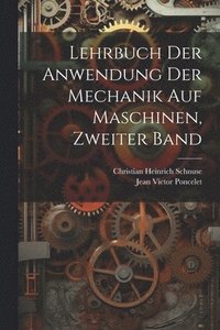 bokomslag Lehrbuch der Anwendung der Mechanik auf Maschinen, Zweiter Band