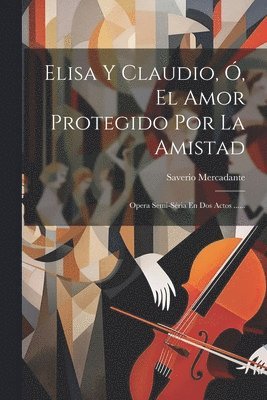 Elisa Y Claudio, , El Amor Protegido Por La Amistad 1