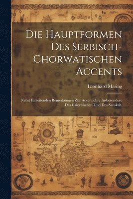 bokomslag Die Hauptformen des Serbisch-chorwatischen Accents