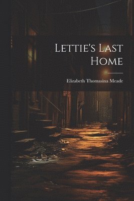 bokomslag Lettie's Last Home