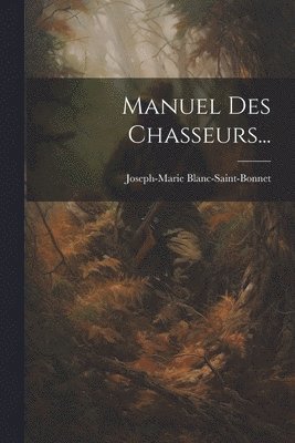 bokomslag Manuel Des Chasseurs...