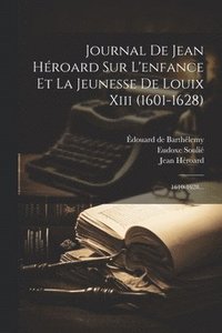 bokomslag Journal De Jean Hroard Sur L'enfance Et La Jeunesse De Louix Xiii (1601-1628)