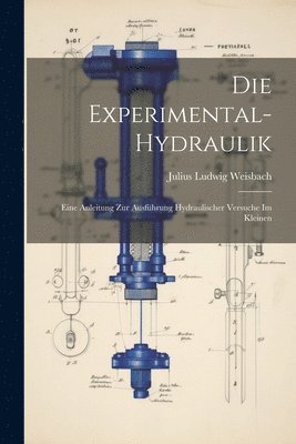 Die Experimental-Hydraulik 1
