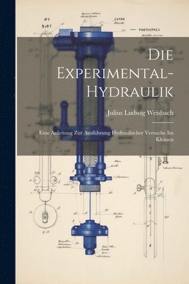 Julius Ludwig Weisbach - Experimental-Hydraulik, Häftad