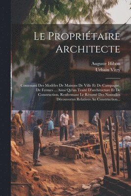 Urbain Vitry, Auguste Hibon - Propriétaire Architecte, Häftad