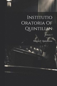 bokomslag Institutio Oratoria Of Quintilian; Volume 3