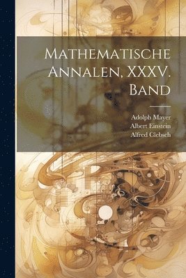 Alfred Clebsch, Carl Neumann, Felix Klein - Mathematische Annalen, XXXV. Band, Häftad