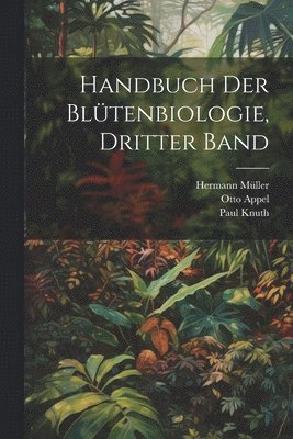 Handbuch der Bltenbiologie, Dritter Band 1