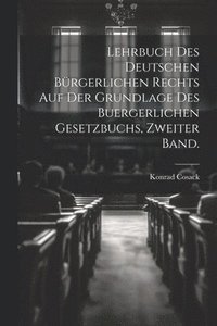 bokomslag Lehrbuch des Deutschen brgerlichen Rechts auf der Grundlage des buergerlichen Gesetzbuchs, zweiter Band.