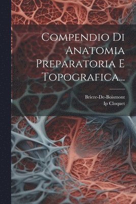 bokomslag Compendio Di Anatomia Preparatoria E Topografica...