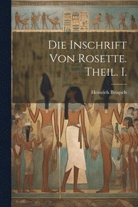 bokomslag Die Inschrift von Rosette. Theil. I.
