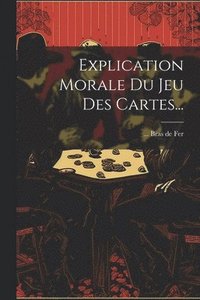 bokomslag Explication Morale Du Jeu Des Cartes...