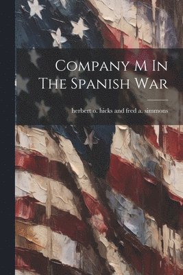 bokomslag Company M In The Spanish War