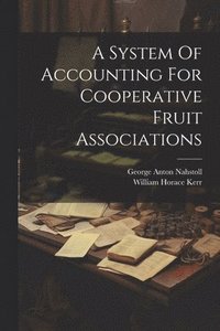 bokomslag A System Of Accounting For Cooperative Fruit Associations