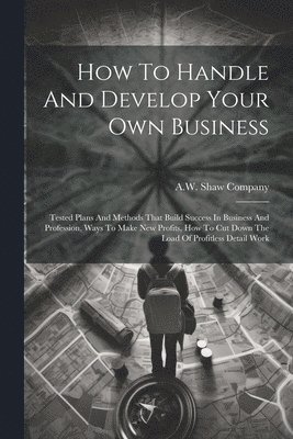 How To Handle And Develop Your Own Business 1