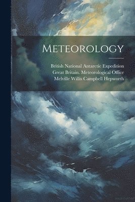 British National Antarctic Expedition, Melville Willis Campbell Hepworth, Great Britain Meteorological Office - Meteorology, Häftad