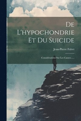 bokomslag De L'hypochondrie Et Du Suicide