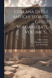 bokomslag Collana Degli Antichi Storici Greci Volgarizzati, Volume 5...