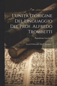 bokomslag L'unit D'origine Del Linguaggio Del Prof. Alfredo Trombetti
