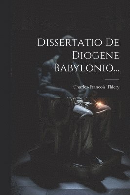 bokomslag Dissertatio De Diogene Babylonio...