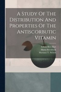 bokomslag A Study Of The Distribution And Properties Of The Antiscorbutic Vitamin