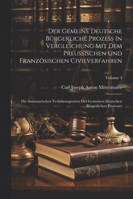 Der Gemeine Deutsche Brgerliche Proze In Vergleichung Mit Dem Preuischen Und Franzsischen Civilverfahren 1