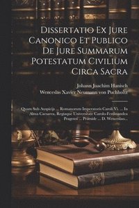 bokomslag Dissertatio Ex Jure Canonico Et Publico De Jure Summarum Potestatum Civilium Circa Sacra