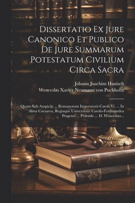 bokomslag Dissertatio Ex Jure Canonico Et Publico De Jure Summarum Potestatum Civilium Circa Sacra