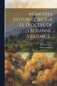 bokomslag Mmoires Historiques Sur Le Diocse De Lausanne, Volume 2...