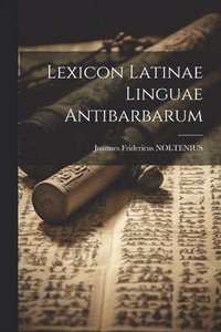 bokomslag Lexicon Latinae Linguae Antibarbarum