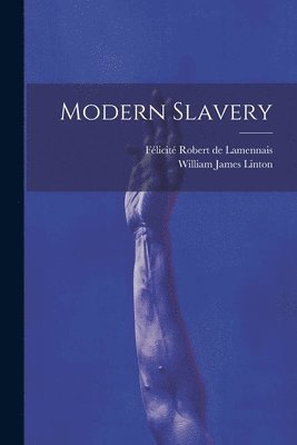 Félicité Robert de Lamennais, William James Linton - Modern Slavery, Häftad