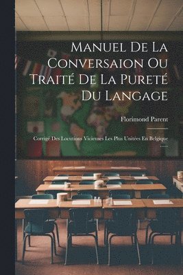 bokomslag Manuel De La Conversaion Ou Traité De La Pureté Du Langage