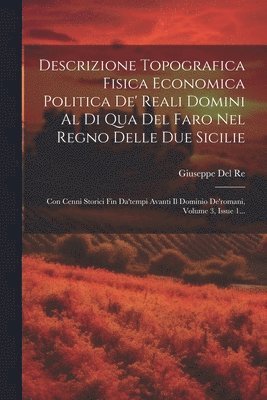 Giuseppe del Re, Giuseppe Del Re - Descrizione Topografica Fisica Economica Politica De' Reali Domini Al Di Qua Del Faro Nel Regno Delle Due Sicilie, Häftad