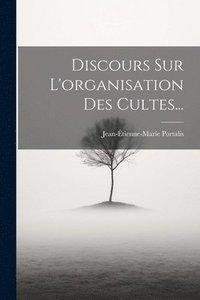 bokomslag Discours Sur L'organisation Des Cultes...