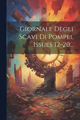 Giornale Degli Scavi Di Pompei, Issues 12-20... 1