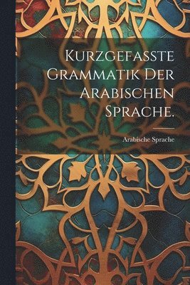 bokomslag Kurzgefasste Grammatik der arabischen Sprache.