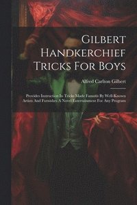 bokomslag Gilbert Handkerchief Tricks For Boys