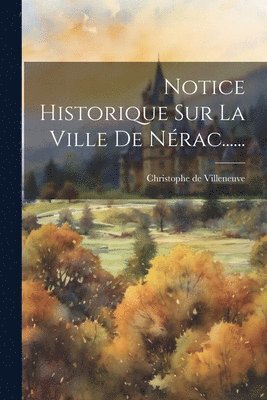 Notice Historique Sur La Ville De Nrac...... 1