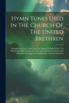 Hymn Tunes Used In The Church Of The United Brethren 1