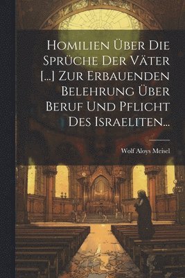 bokomslag Homilien ber Die Sprche Der Vter [...] Zur Erbauenden Belehrung ber Beruf Und Pflicht Des Israeliten...