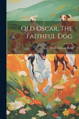 bokomslag Old Oscar, The Faithful Dog