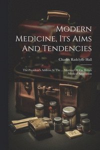 bokomslag Modern Medicine, Its Aims And Tendencies