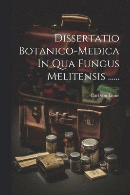 bokomslag Dissertatio Botanico-medica In Qua Fungus Melitensis ......