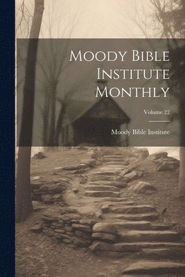 bokomslag Moody Bible Institute Monthly; Volume 22