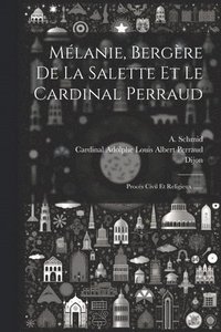 bokomslag Mlanie, Bergre De La Salette Et Le Cardinal Perraud