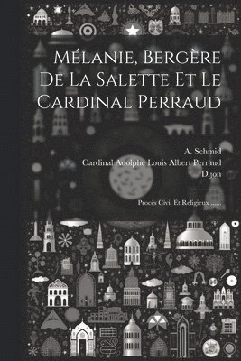 Mlanie, Bergre De La Salette Et Le Cardinal Perraud 1