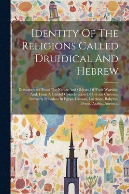 Identity Of The Religions Called Druidical And Hebrew 1