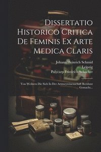 bokomslag Dissertatio Historico Critica De Feminis Ex Arte Medica Claris