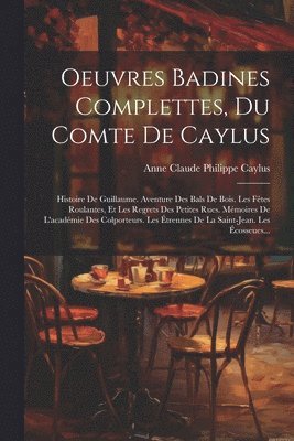 Anne Claude Philippe Caylus (Comte De) - Oeuvres Badines Complettes, Du Comte De Caylus, Häftad